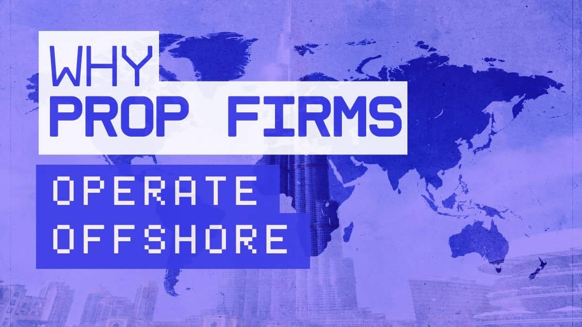 Why Prop Trading Firms Operate Offshore (Legally & Smartly)