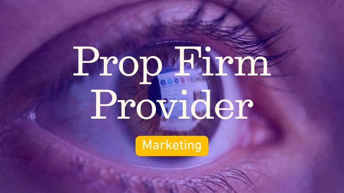 Prop Firm Provider Marketing