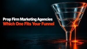 prop firm marketing agencies