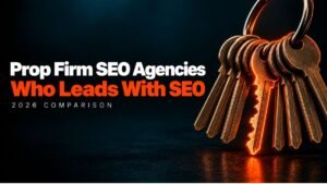 prop firm seo agencies